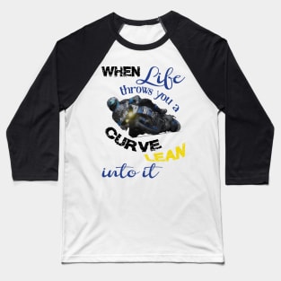 When life throws you a curve, biker quotes Baseball T-Shirt